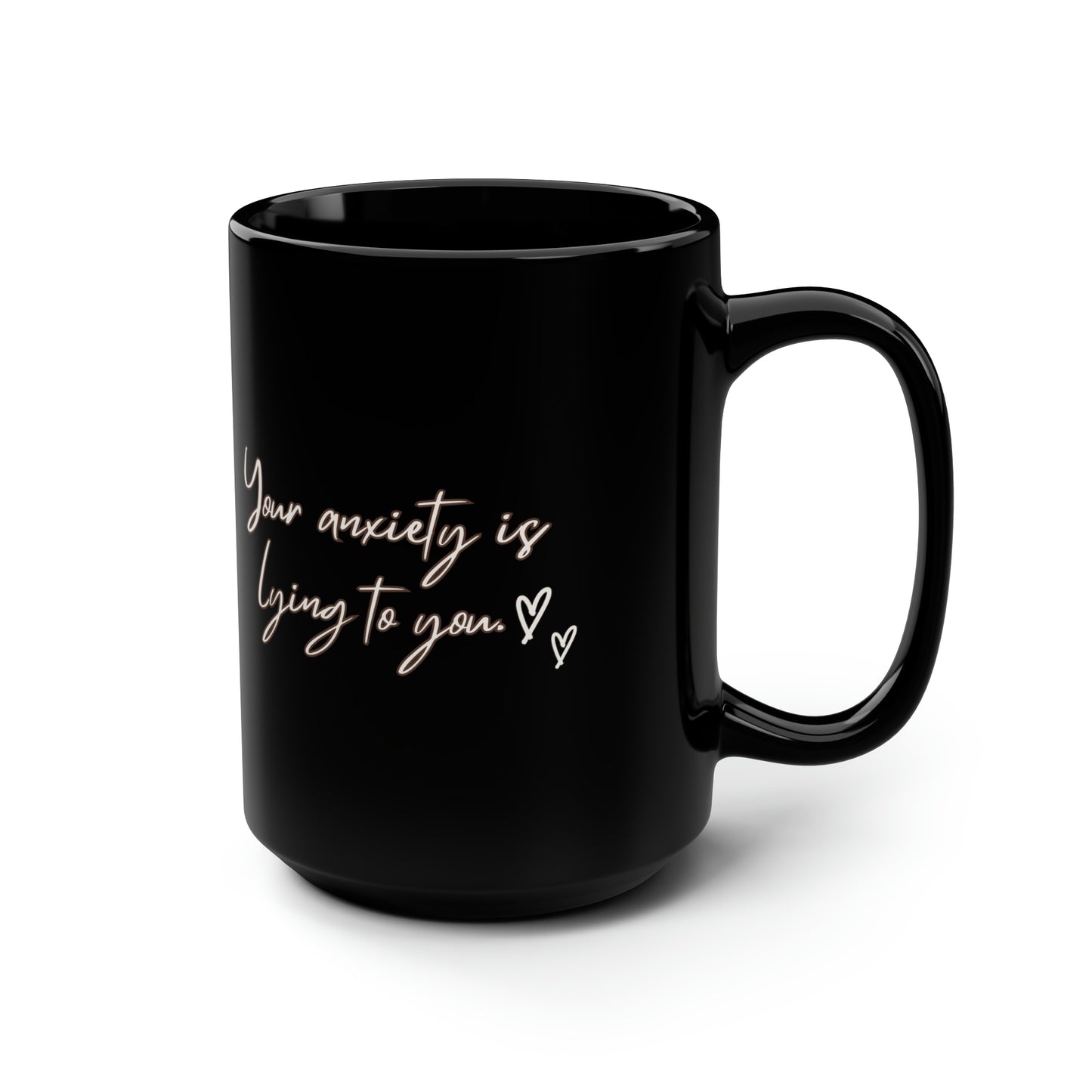 Your anxiety is lying to you mug Mental health matters sign mug Black ceramic Mug 15oz funny gift office Christmas