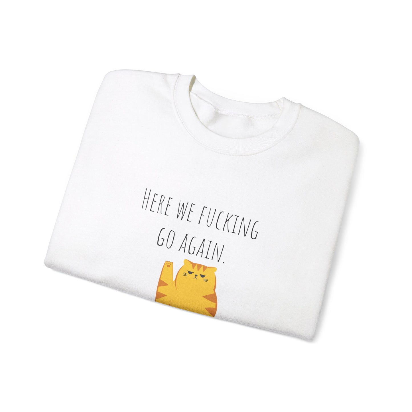 Grumpy cat sweater Here we go fucking again sweater gifts funny cat birthday gift Christmas sweatshirt gift for her for Women Christmas gift
