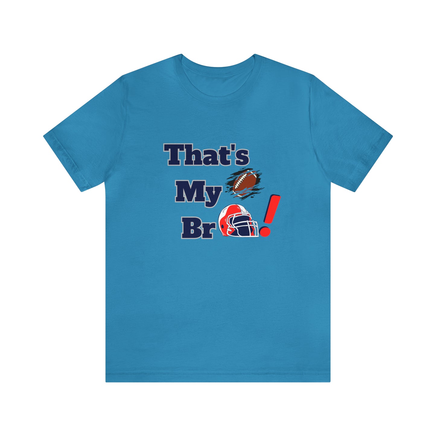 That's my Bro Footbball shirt sister football shirt Brother football shirt game day shirt family gameday shirt gift for Mom gifts for mom vacation shirt gift for mom