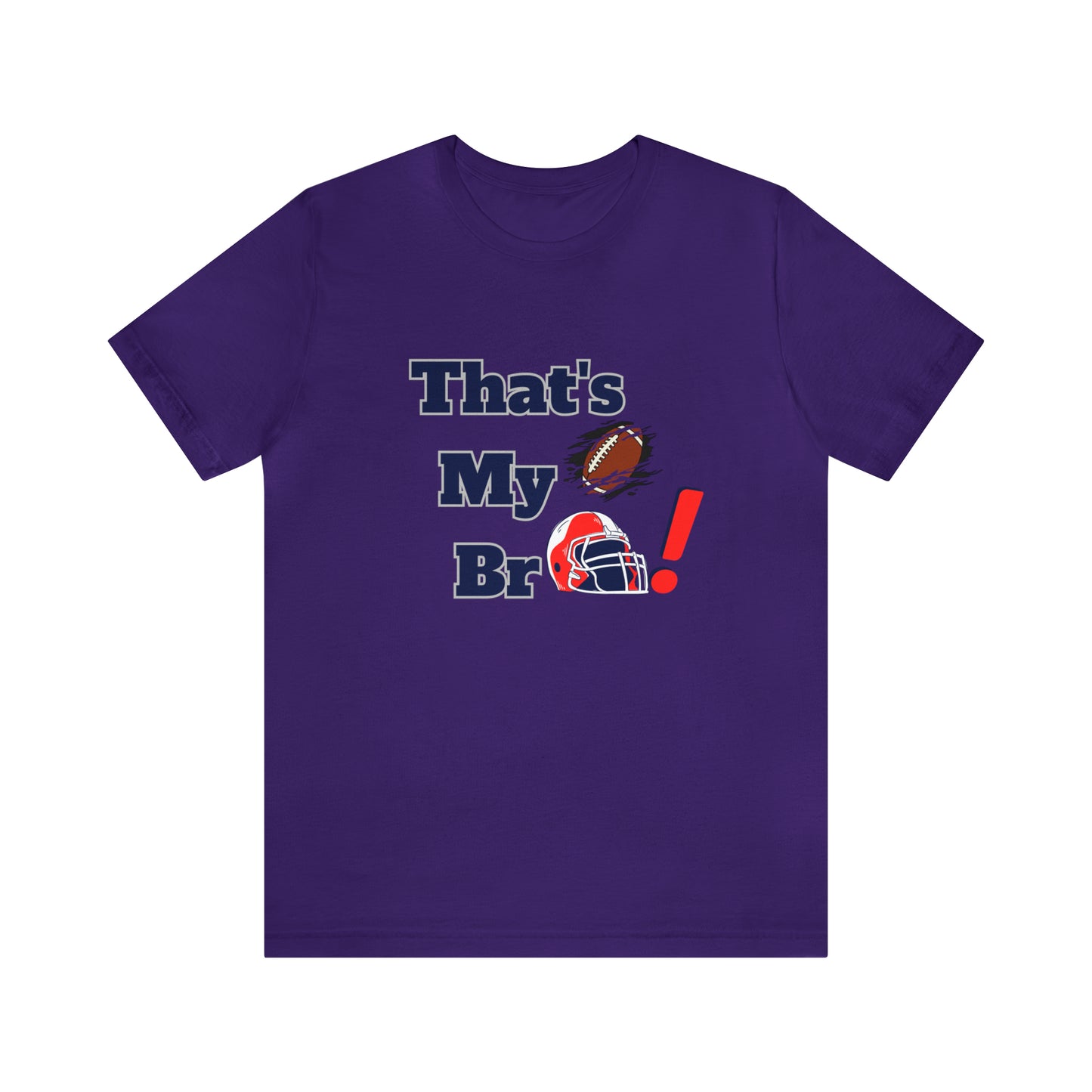 That's my Bro Footbball shirt sister football shirt Brother football shirt game day shirt family gameday shirt gift for Mom gifts for mom vacation shirt gift for mom