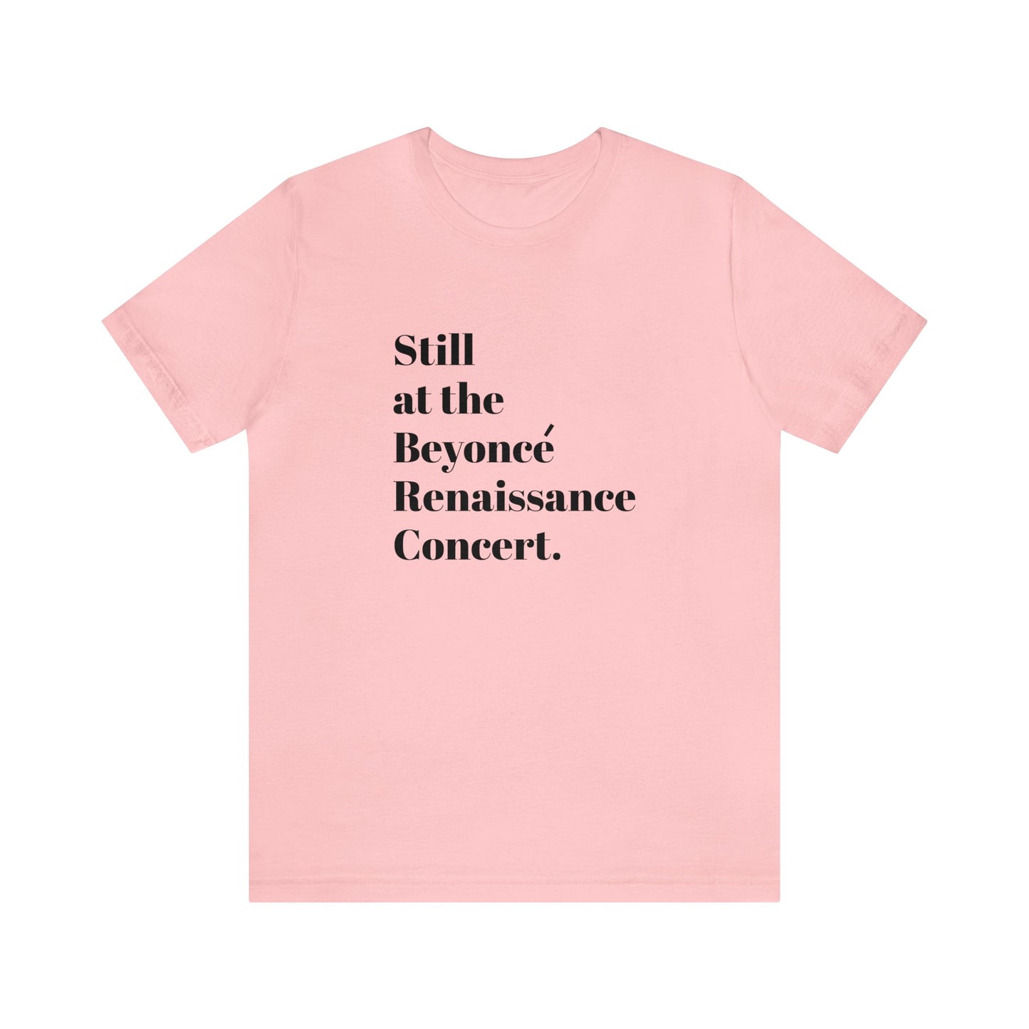 Still Beyoncé concert shirt Beyhive merchandise funny gift Queen Bey fan Renaissance World Tour Tickets BeyHive merch office Christmas gift