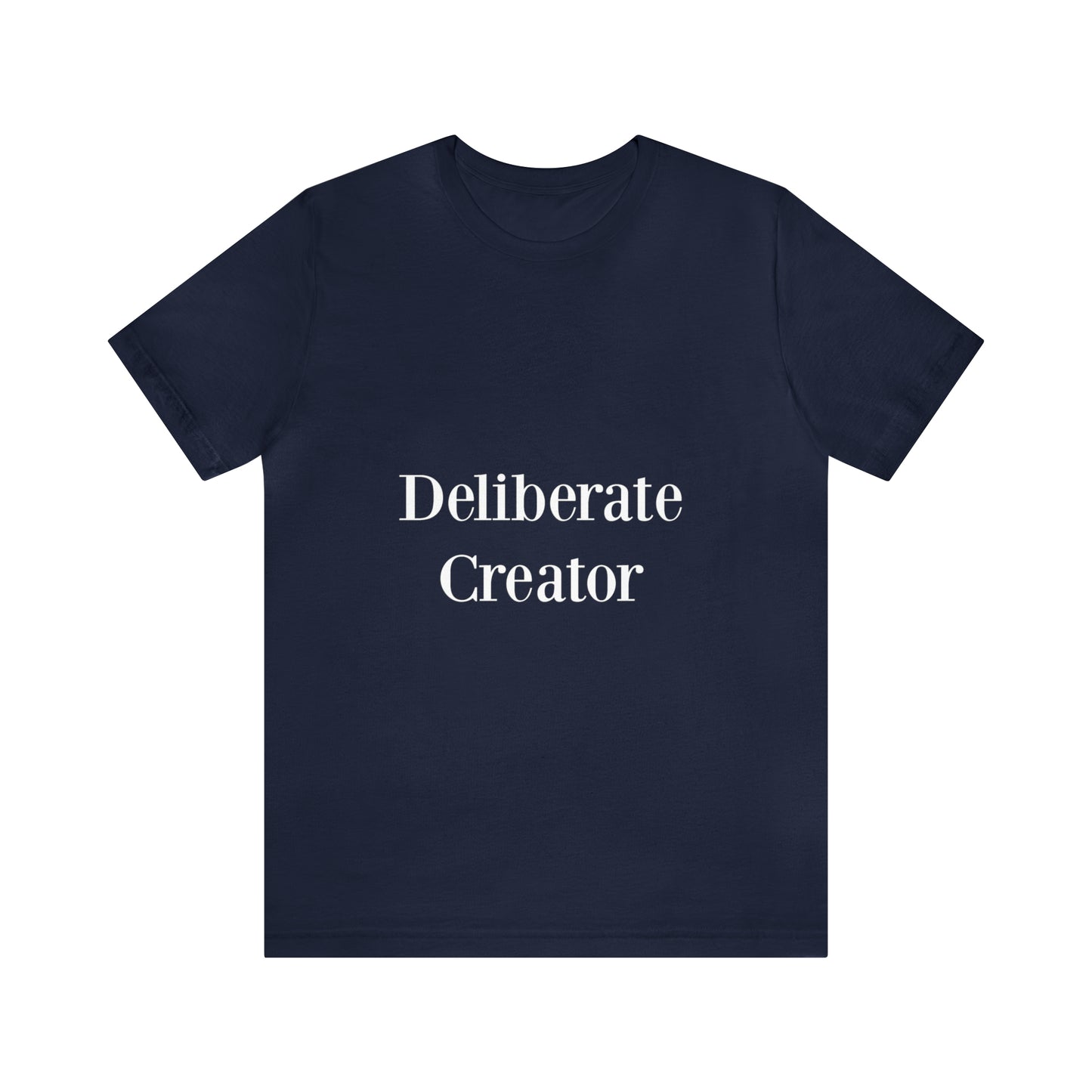 Deliberate creator tee, Unisex Jersey Short Sleeve Tee
