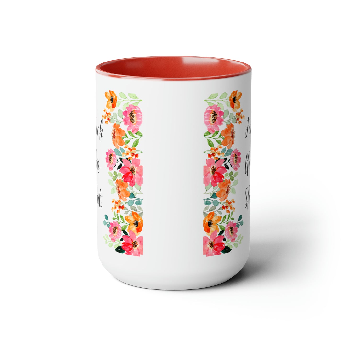 Funny Coffee Mug Fuck this shit mug Floral mug gift for her Mom Mother mama Mug funny gift for wife Coffee Mugs tea Christmas gift 15oz