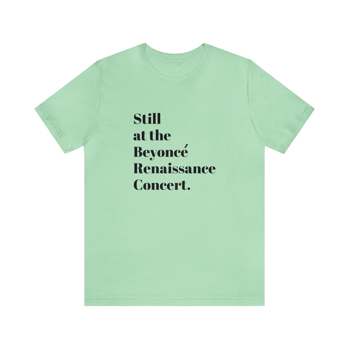 Still Beyoncé concert shirt Beyhive merchandise funny gift Queen Bey fan Renaissance World Tour Tickets BeyHive merch office Christmas gift