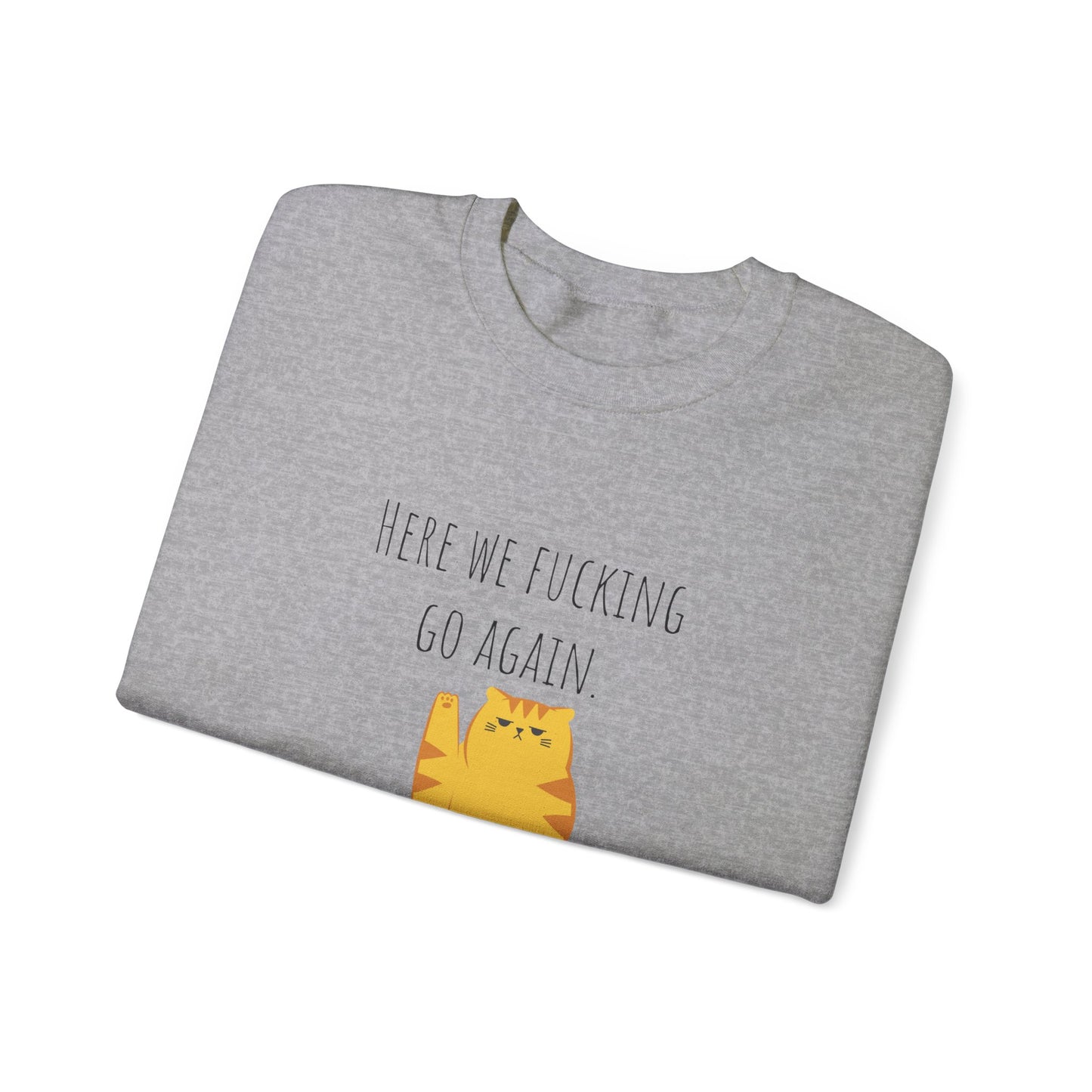 Grumpy cat sweater Here we go fucking again sweater gifts funny cat birthday gift Christmas sweatshirt gift for her for Women Christmas gift