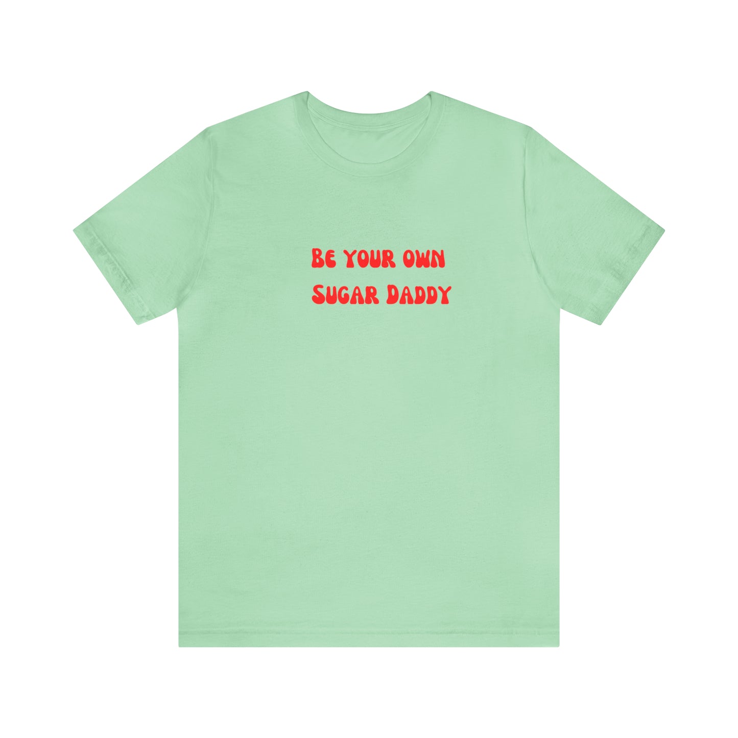 Be your own sugar Daddy shirt birthday month Personalized birthday gift bridal Party Shirt gift for her gift for him Christmas gift Party