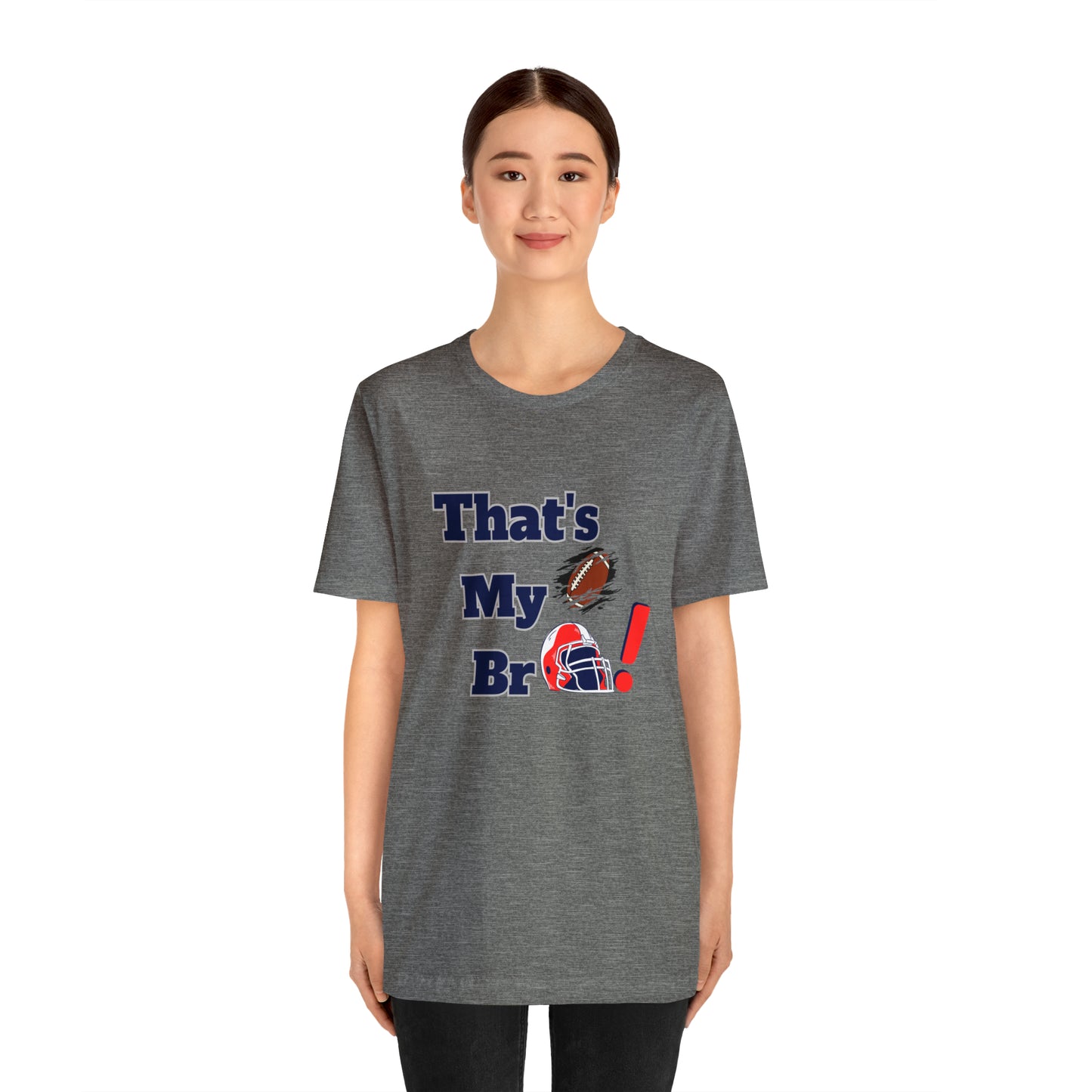 That's my Bro Footbball shirt sister football shirt Brother football shirt game day shirt family gameday shirt gift for Mom gifts for mom vacation shirt gift for mom