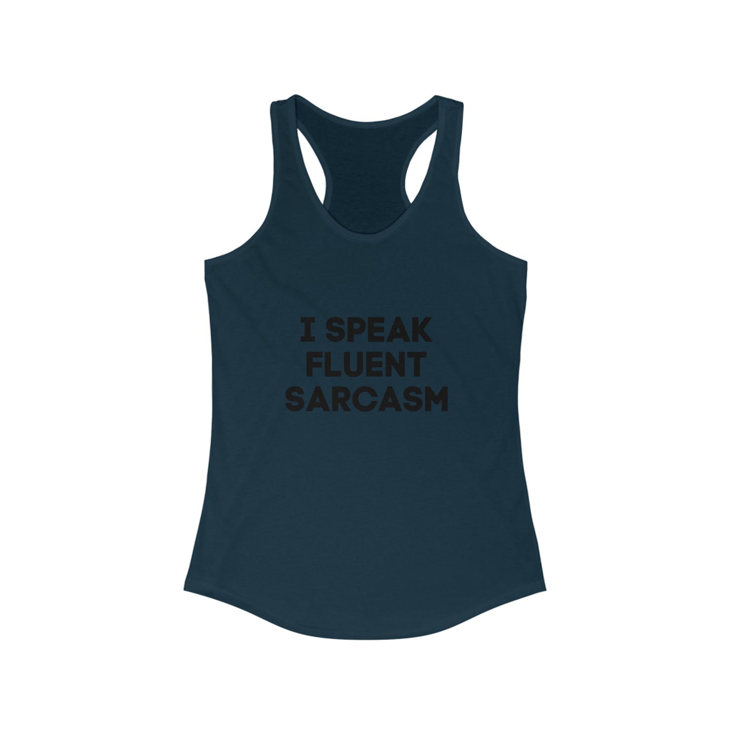 I speak fluent sarcasm shirt sarcastic humour gift for her gift for himtank Ideal Racerback Tank