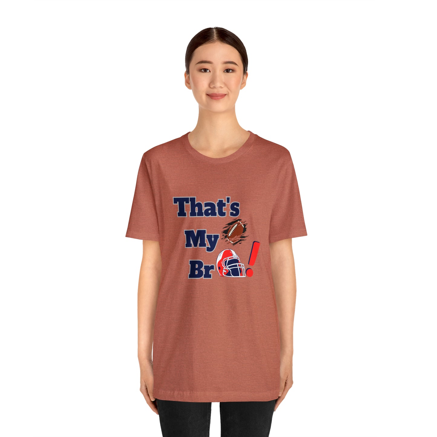 That's my Bro Footbball shirt sister football shirt Brother football shirt game day shirt family gameday shirt gift for Mom gifts for mom vacation shirt gift for mom