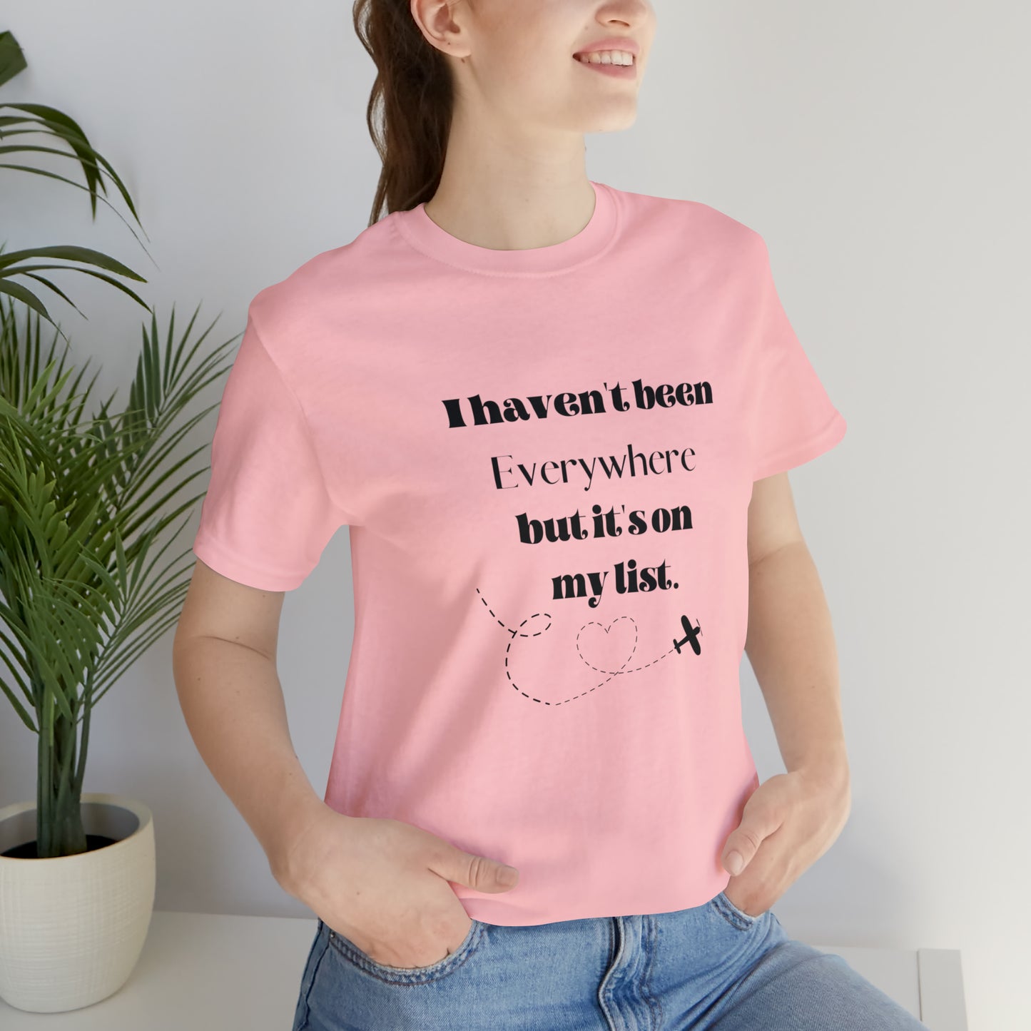I haven't been everywhere shirt, Travel vacation tee, birthday gift best friend gift, Vacation tote Unisex gift,Christmas gift for dad
