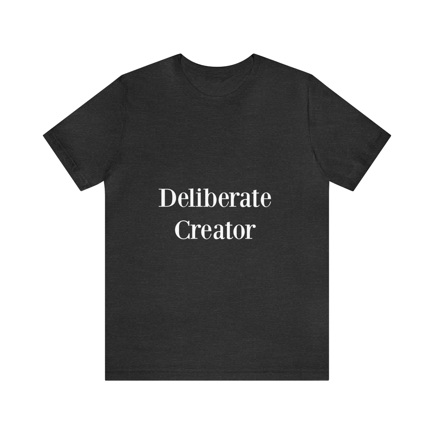 Deliberate creator tee, Unisex Jersey Short Sleeve Tee