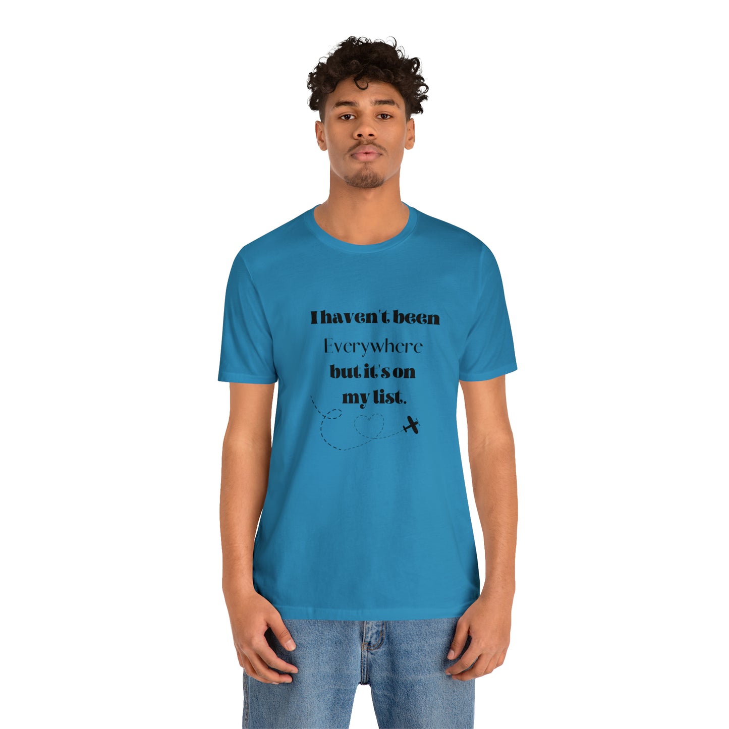 I haven't been everywhere shirt, Travel vacation tee, birthday gift best friend gift, Vacation tote Unisex gift,Christmas gift for dad