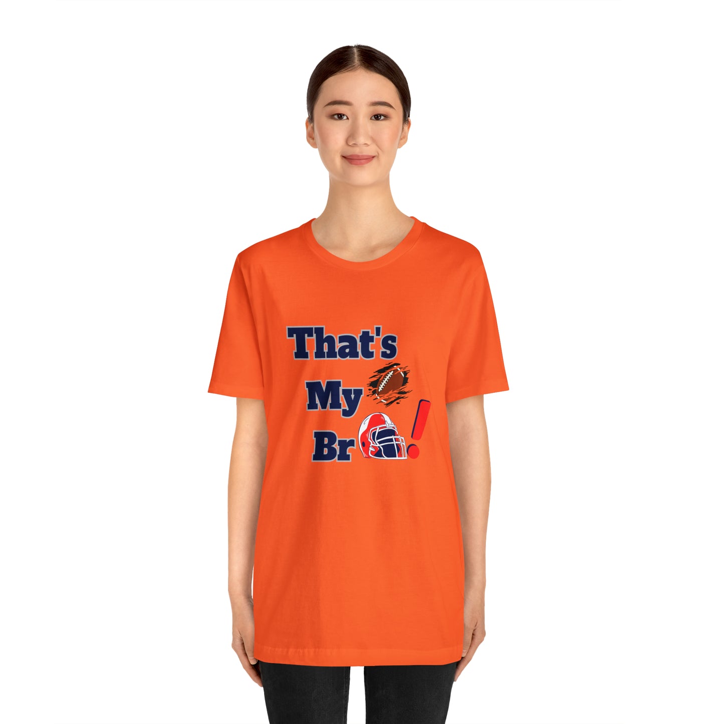 That's my Bro Footbball shirt sister football shirt Brother football shirt game day shirt family gameday shirt gift for Mom gifts for mom vacation shirt gift for mom