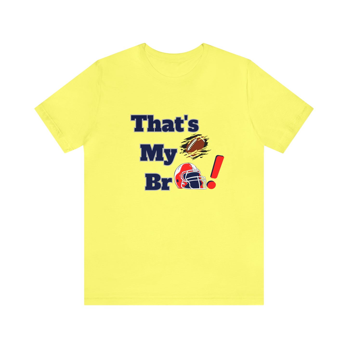That's my Bro Footbball shirt sister football shirt Brother football shirt game day shirt family gameday shirt gift for Mom gifts for mom vacation shirt gift for mom