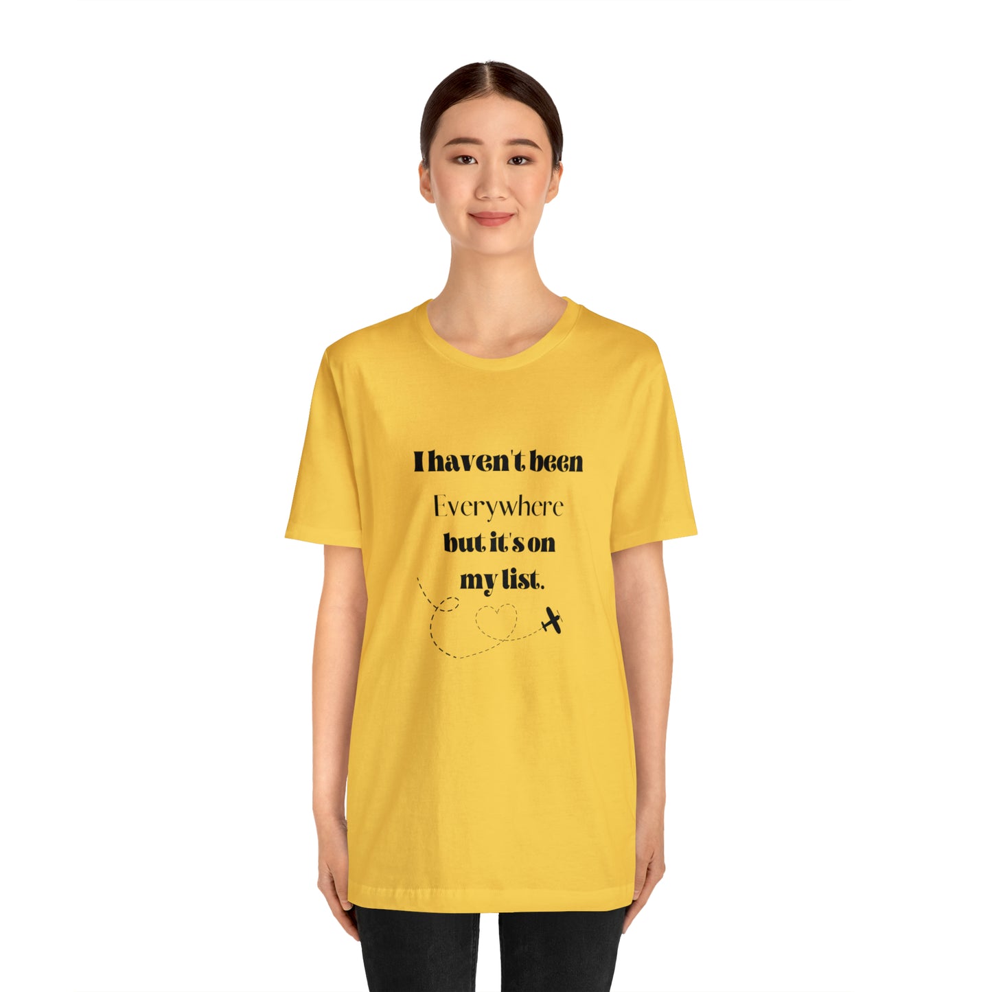 I haven't been everywhere shirt, Travel vacation tee, birthday gift best friend gift, Vacation tote Unisex gift,Christmas gift for dad