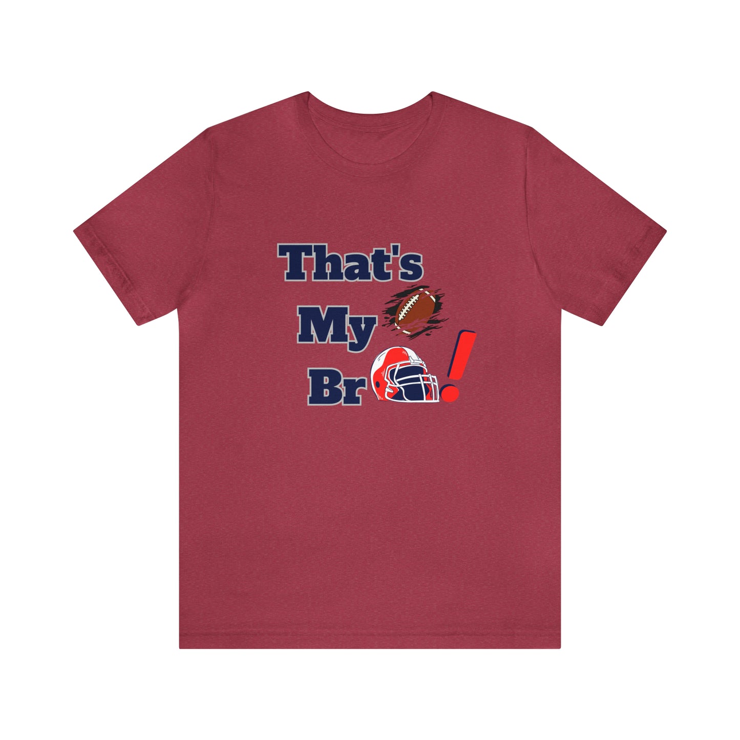 That's my Bro Footbball shirt sister football shirt Brother football shirt game day shirt family gameday shirt gift for Mom gifts for mom vacation shirt gift for mom