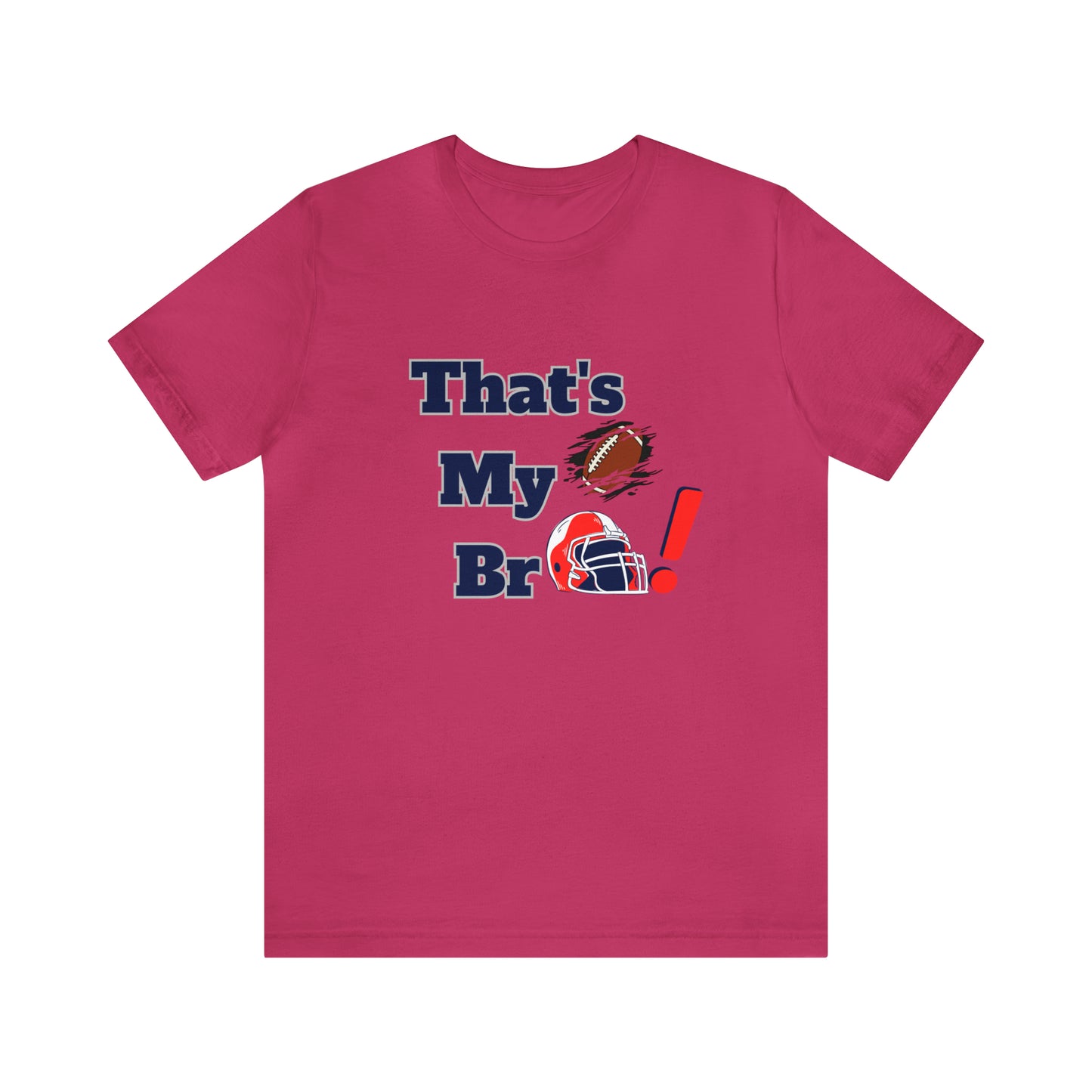 That's my Bro Footbball shirt sister football shirt Brother football shirt game day shirt family gameday shirt gift for Mom gifts for mom vacation shirt gift for mom