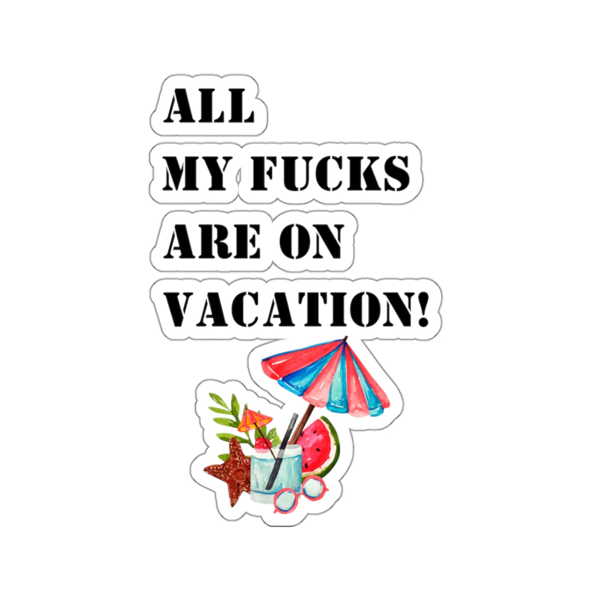 Copy of Copy of Copy of Funny sticker all fucks on vacation sticker my delulu era sticker bestie gift for her bestfriend gift Kiss-CutSticker my last fuck sticker