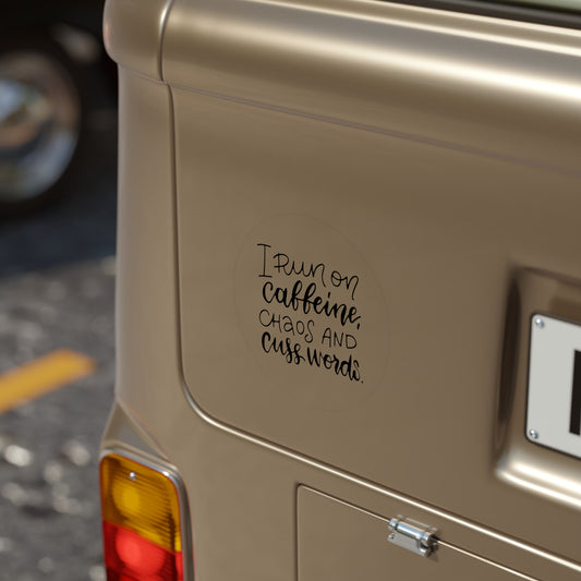 Caffeine Chaos Round Sticker I Run on Caffeine car stickers Chaos and Cuss Word Outdoor Vinyl Decal Car Bumper Sticker Fun Gift coffeelovers