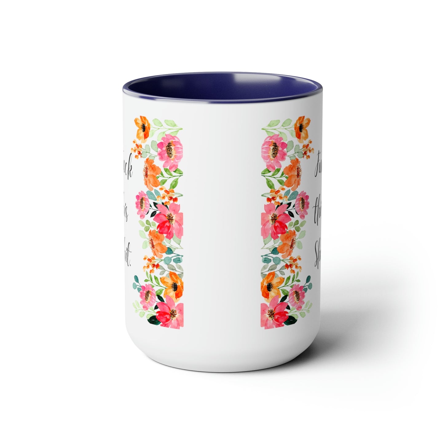 Funny Coffee Mug Fuck this shit mug Floral mug gift for her Mom Mother mama Mug funny gift for wife Coffee Mugs tea Christmas gift 15oz