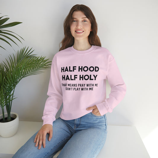Funny sweashirt half Hood half holy shirt Mama sweater gift for her gift for him vacation shirt boyfriend sweater best friend gift
