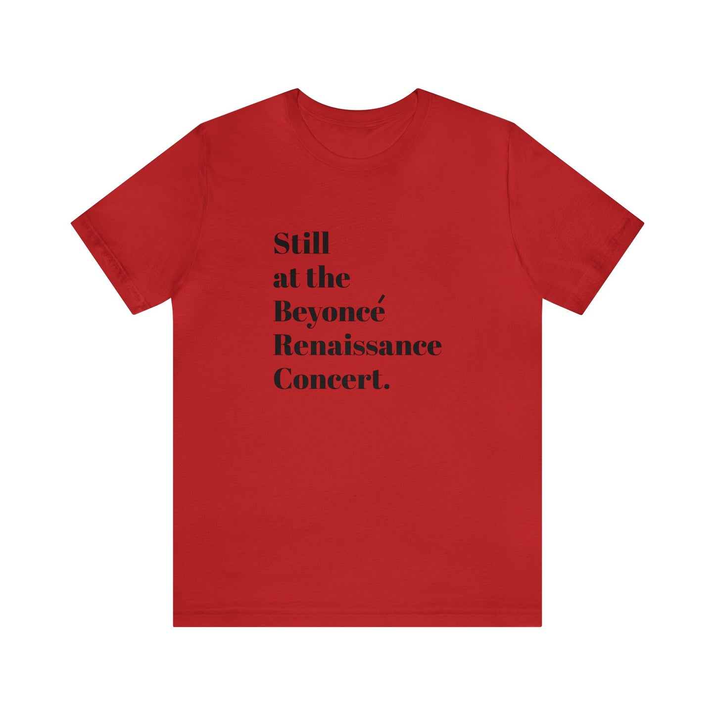 Still Beyoncé concert shirt Beyhive merchandise funny gift Queen Bey fan Renaissance World Tour Tickets BeyHive merch office Christmas gift