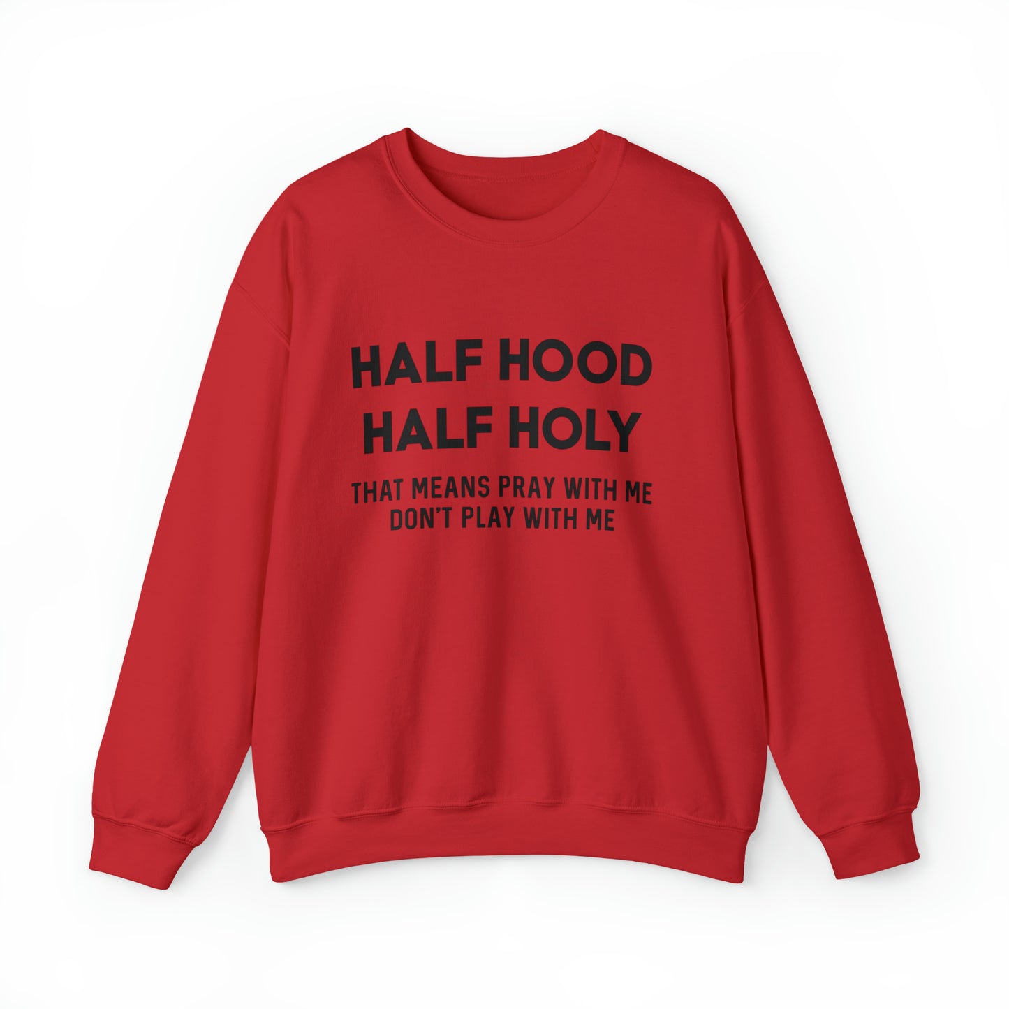 Funny sweashirt half Hood half holy shirt Mama sweater gift for her gift for him vacation shirt boyfriend sweater best friend gift