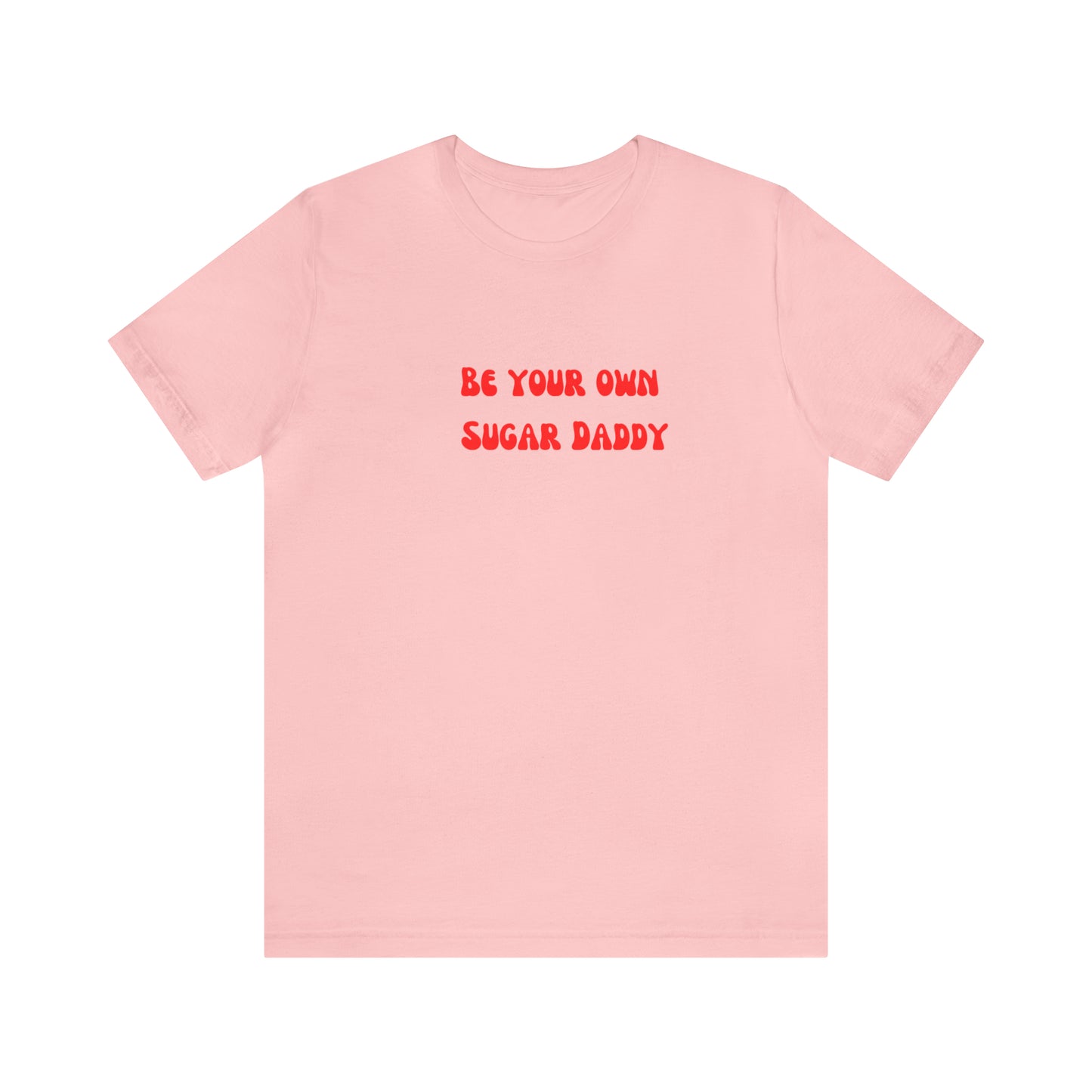 Be your own sugar Daddy shirt birthday month Personalized birthday gift bridal Party Shirt gift for her gift for him Christmas gift Party