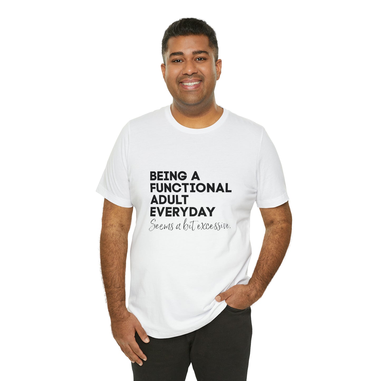 Being a functional adult shirt funny T-shirt birthday gift Christmas gifts Sweatshirt Gift for him Gift