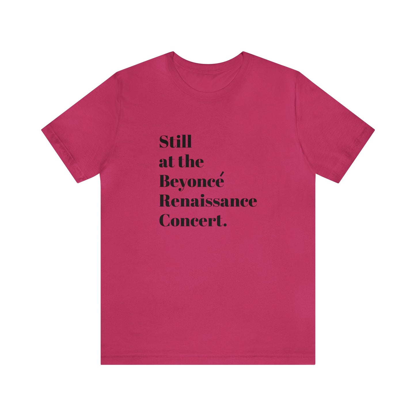 Still Beyoncé concert shirt Beyhive merchandise funny gift Queen Bey fan Renaissance World Tour Tickets BeyHive merch office Christmas gift