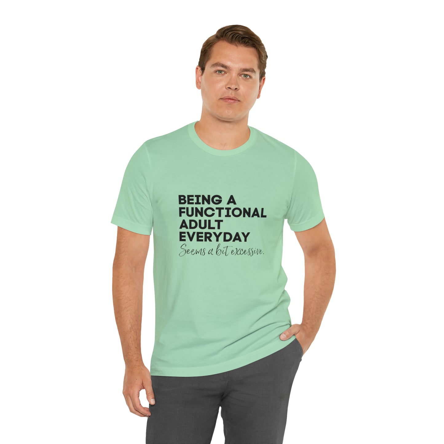 Being a functional adult shirt funny T-shirt birthday gift Christmas gifts Sweatshirt Gift for him Gift