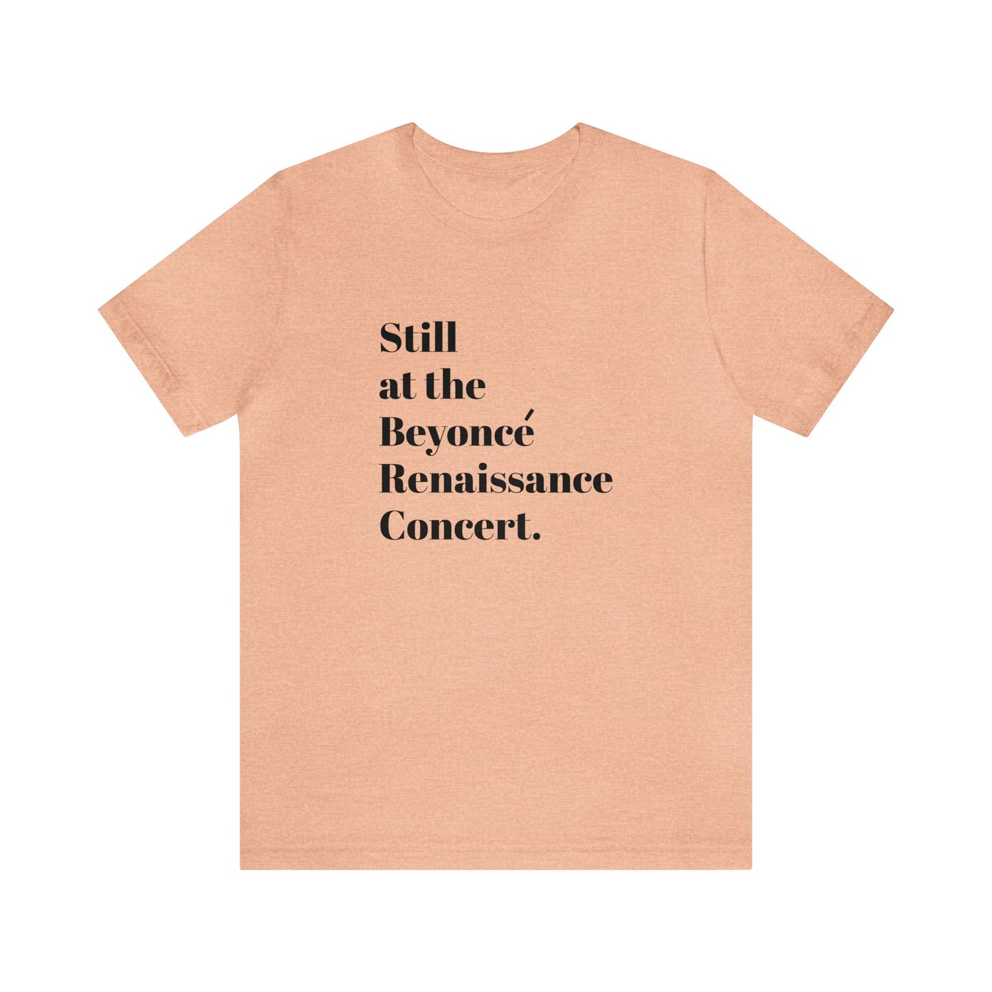 Still Beyoncé concert shirt Beyhive merchandise funny gift Queen Bey fan Renaissance World Tour Tickets BeyHive merch office Christmas gift