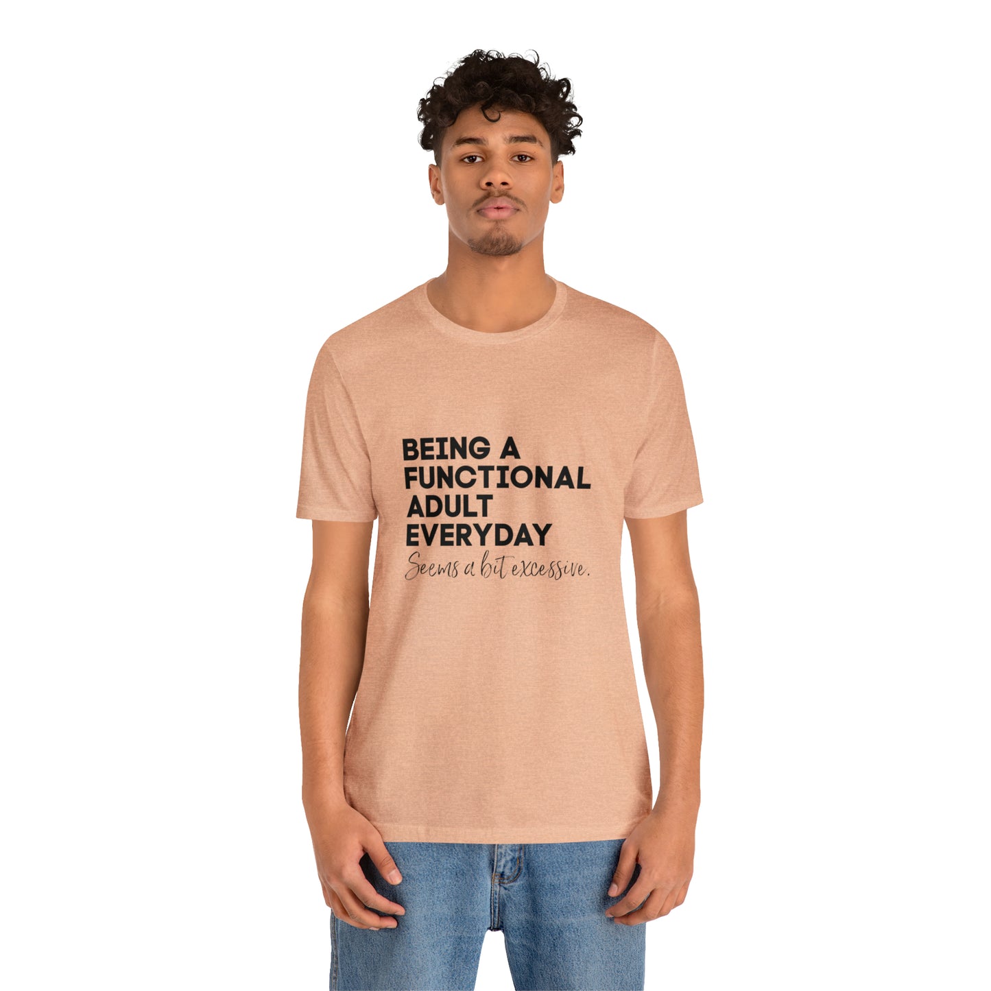 Being a functional adult shirt funny T-shirt birthday gift Christmas gifts Sweatshirt Gift for him Gift