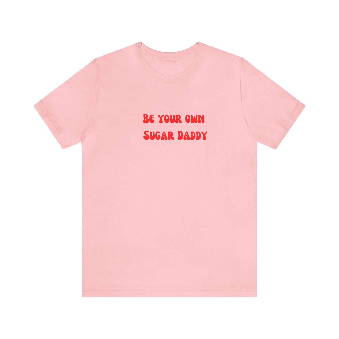 Be your own sugar Daddy shirt birthday month Personalized birthday gift bridal Party Shirt gift for her gift for him Christmas gift Party