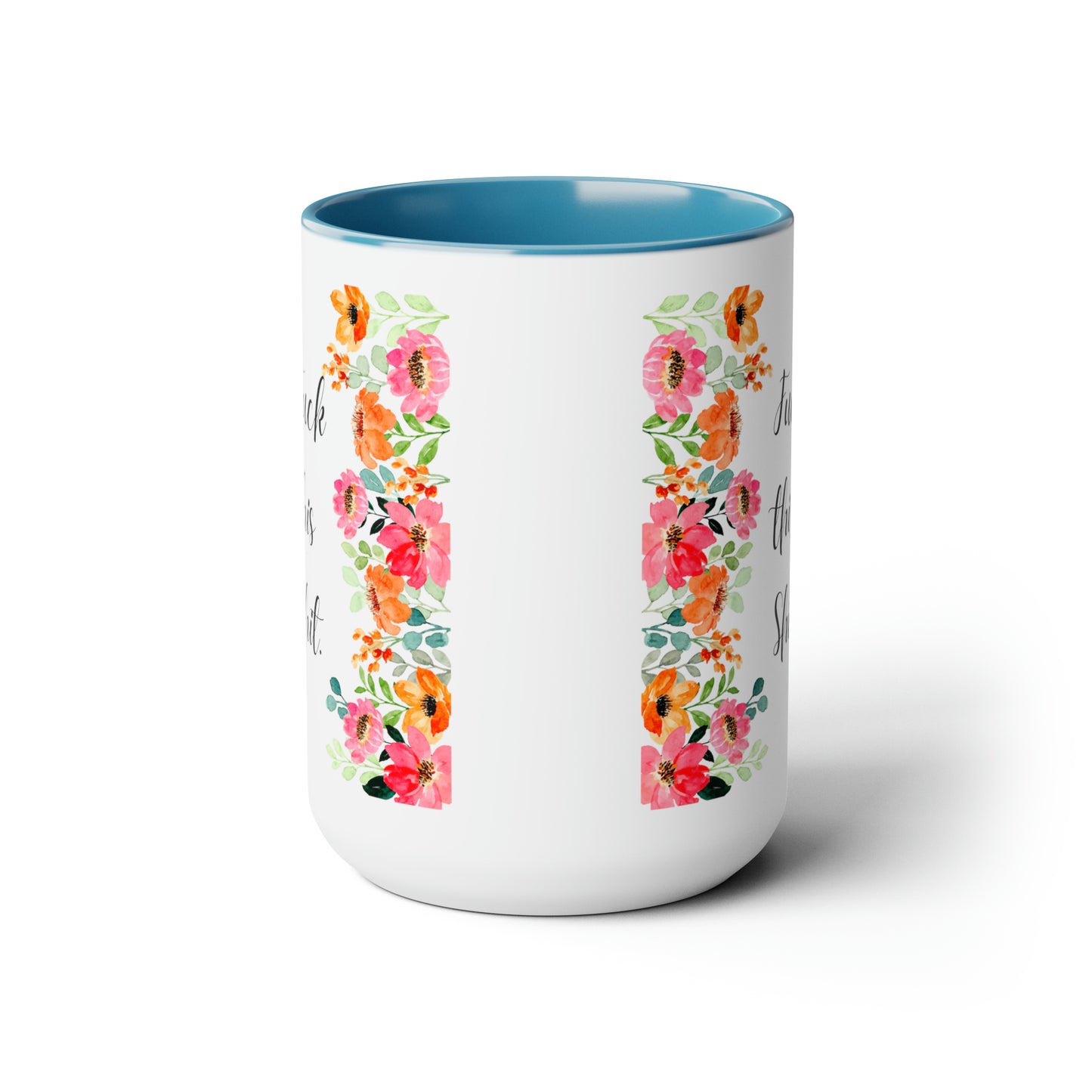 Funny Coffee Mug Fuck this shit mug Floral mug gift for her Mom Mother mama Mug funny gift for wife Coffee Mugs tea Christmas gift 15oz