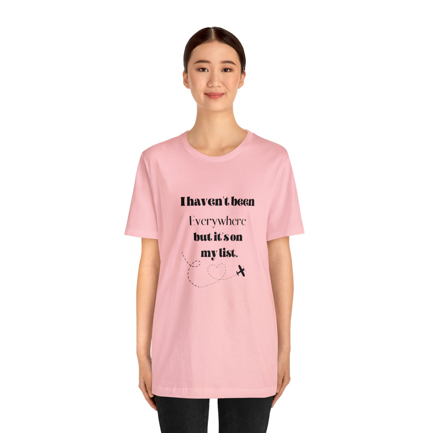 I haven't been everywhere shirt, Travel vacation tee, birthday gift best friend gift, Vacation tote Unisex gift,Christmas gift for dad