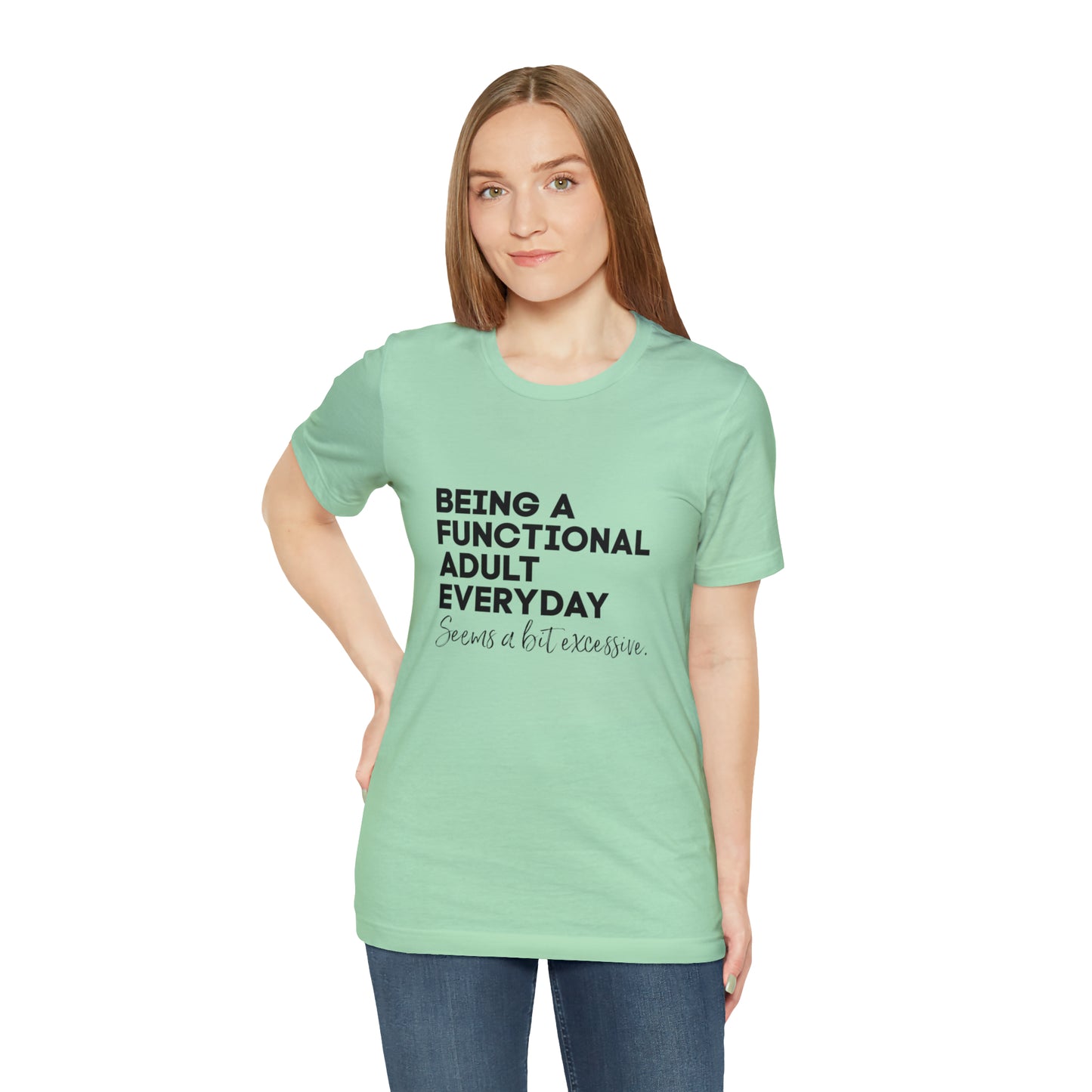 Being a functional adult shirt funny T-shirt birthday gift Christmas gifts Sweatshirt Gift for him Gift