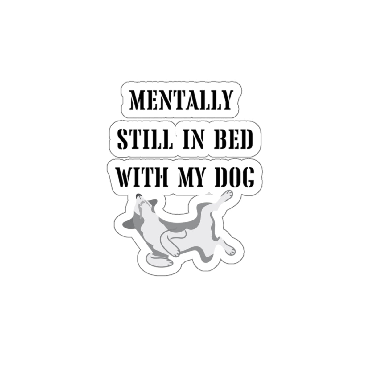 Funny dog lover sticker funny in bed with my dog gift funny bestie gift bestfriend gift Kiss-Cut Stickers sleeping dog sticker bestie gift