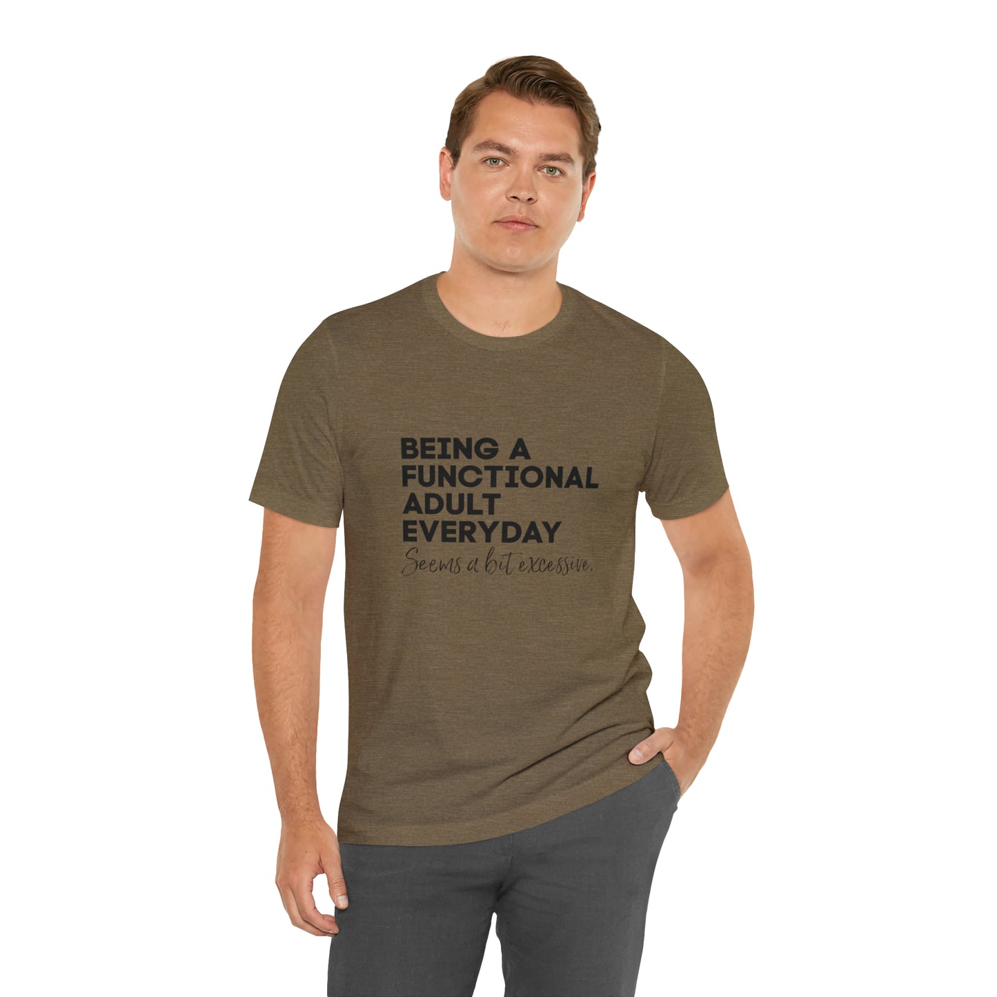 Being a functional adult shirt funny T-shirt birthday gift Christmas gifts Sweatshirt Gift for him Gift