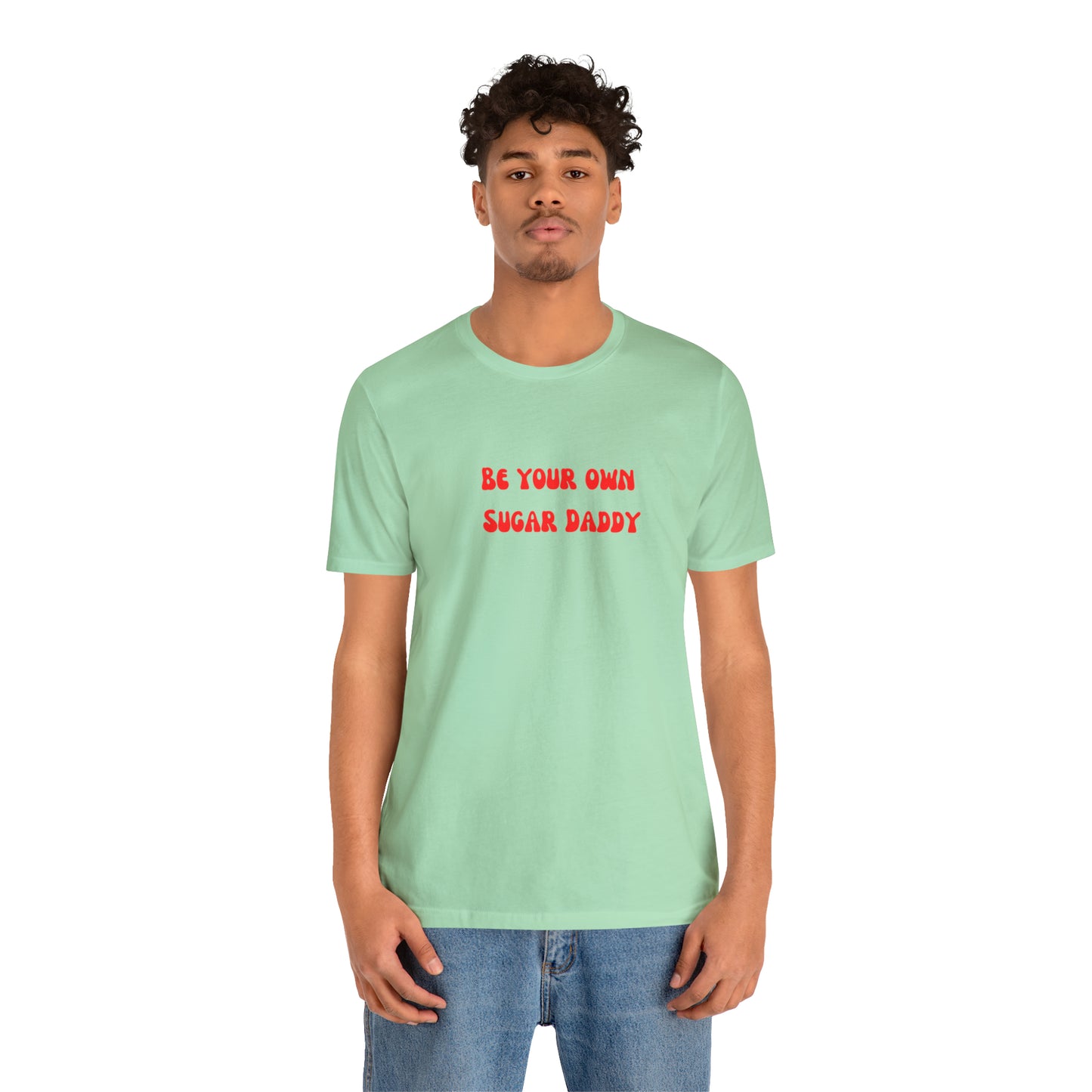Be your own sugar Daddy shirt birthday month Personalized birthday gift bridal Party Shirt gift for her gift for him Christmas gift Party