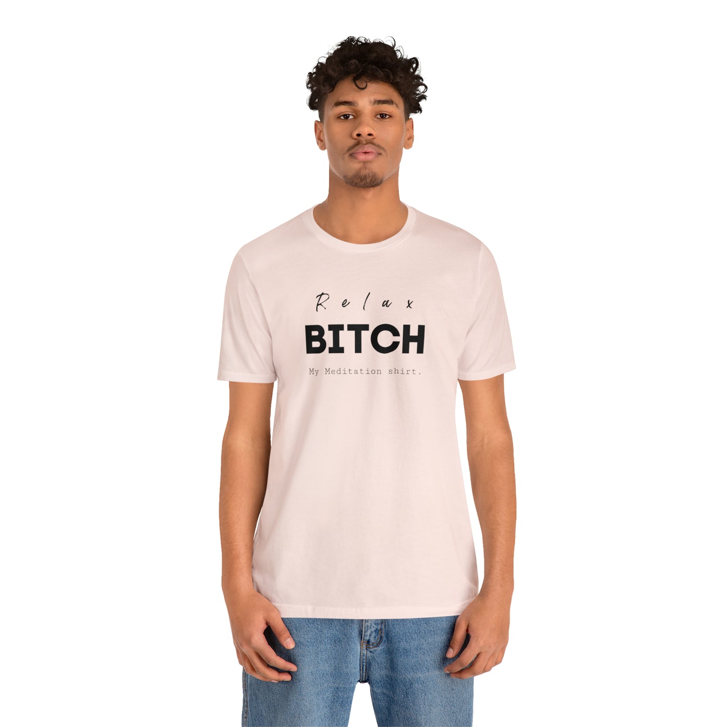 Relax Bitch meditation shirt, spiritual Tshirt, gift travel shirt, best friend trip, girls vacation trip, Unisex Jersey Short Sleeve Tee