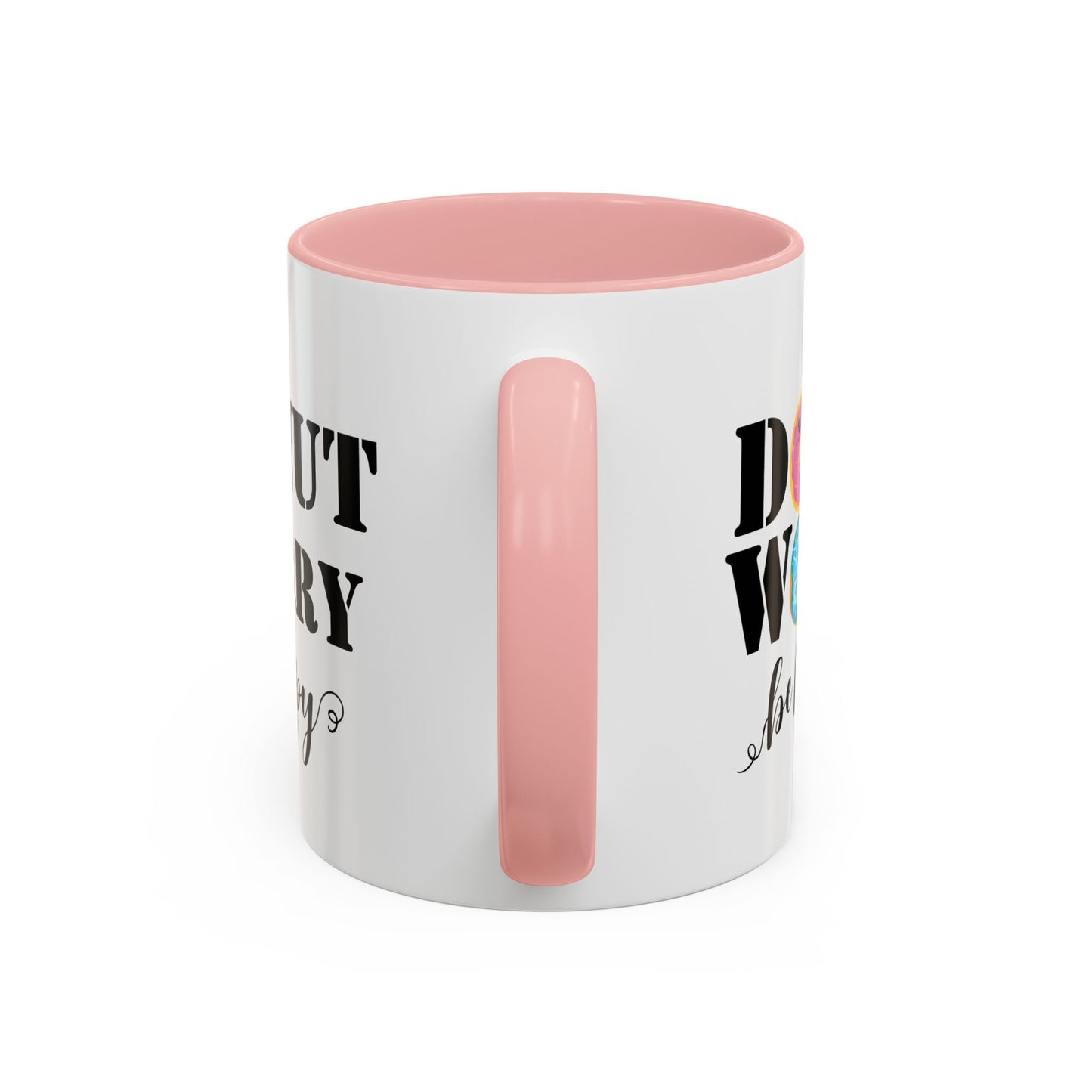 Donut worry mug funny positive mug Be happy Coworker Gift funny Boss Gift Christmas Office Gift Work Mug Office Mug inspiration Mug coffee