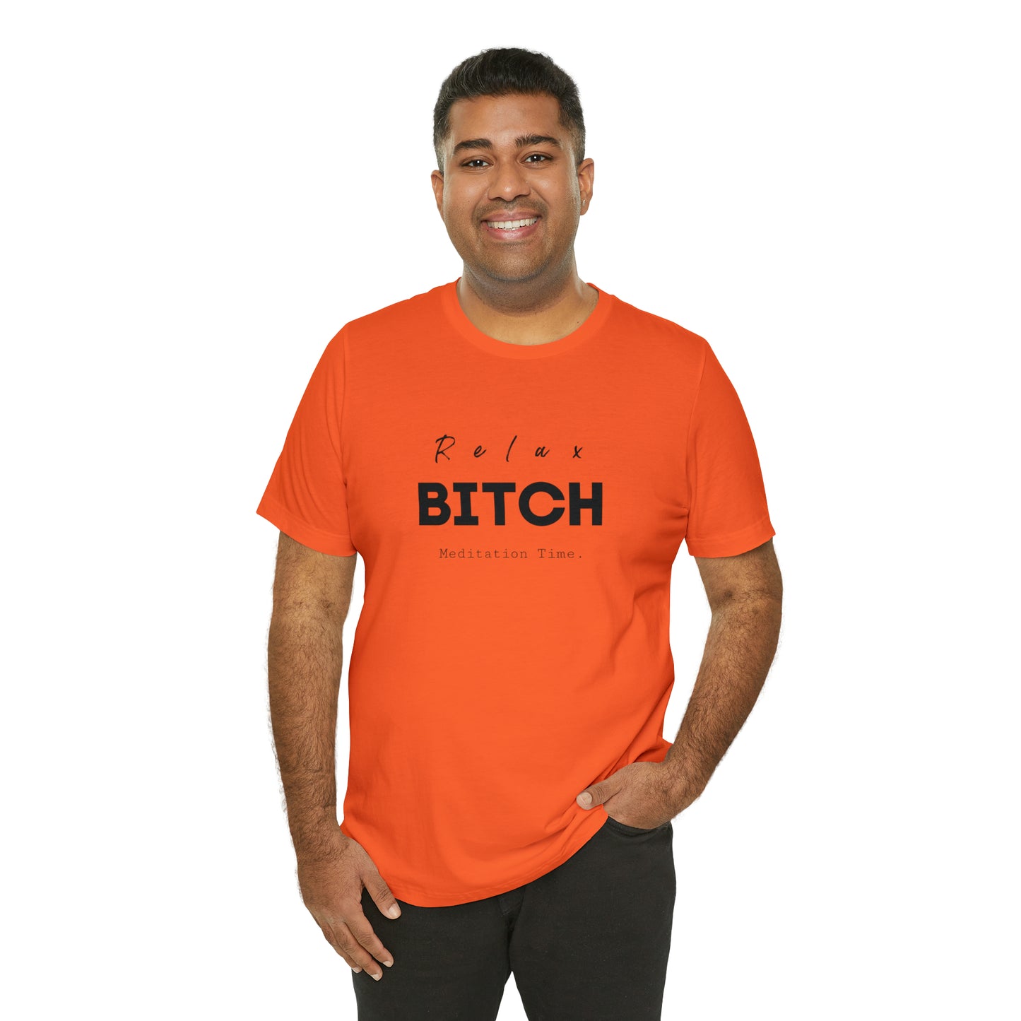 Relax Bitch meditation Time shirt, spiritual Tshirt, gift travel shirt,girls vacation trip, Unisex Jersey Short Sleeve Tee