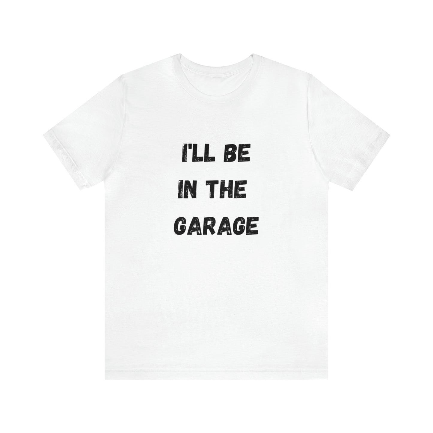 Funny Shirt Men | I'll be In The Garage Shirt | Fathers Day Gift - Dad shirt, Mechanic funny Tee - Husband Gift, Garage TShirt,vacat