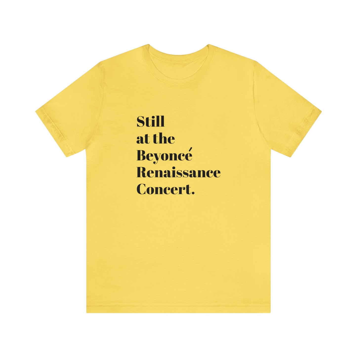 Still Beyoncé concert shirt Beyhive merchandise funny gift Queen Bey fan Renaissance World Tour Tickets BeyHive merch office Christmas gift