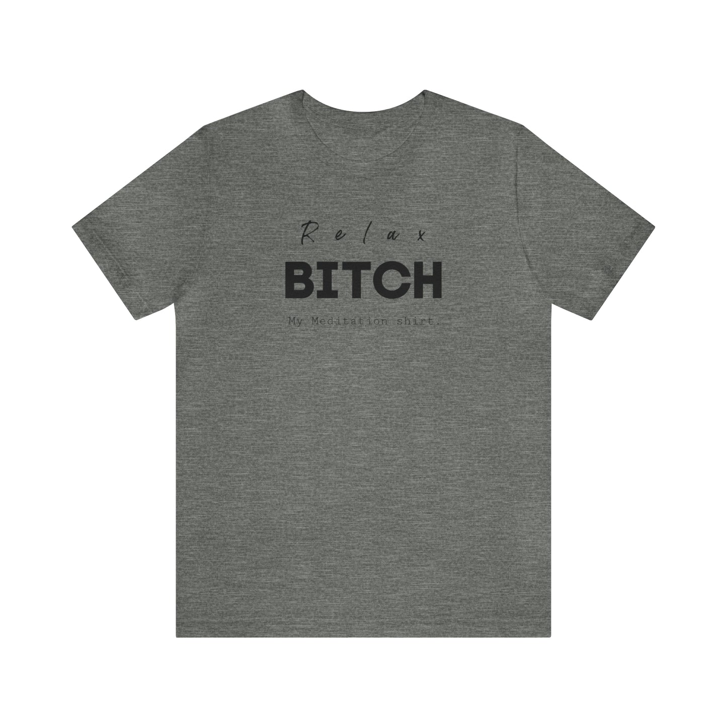 Relax Bitch meditation shirt, spiritual Tshirt, gift travel shirt, best friend trip, girls vacation trip, Unisex Jersey Short Sleeve Tee