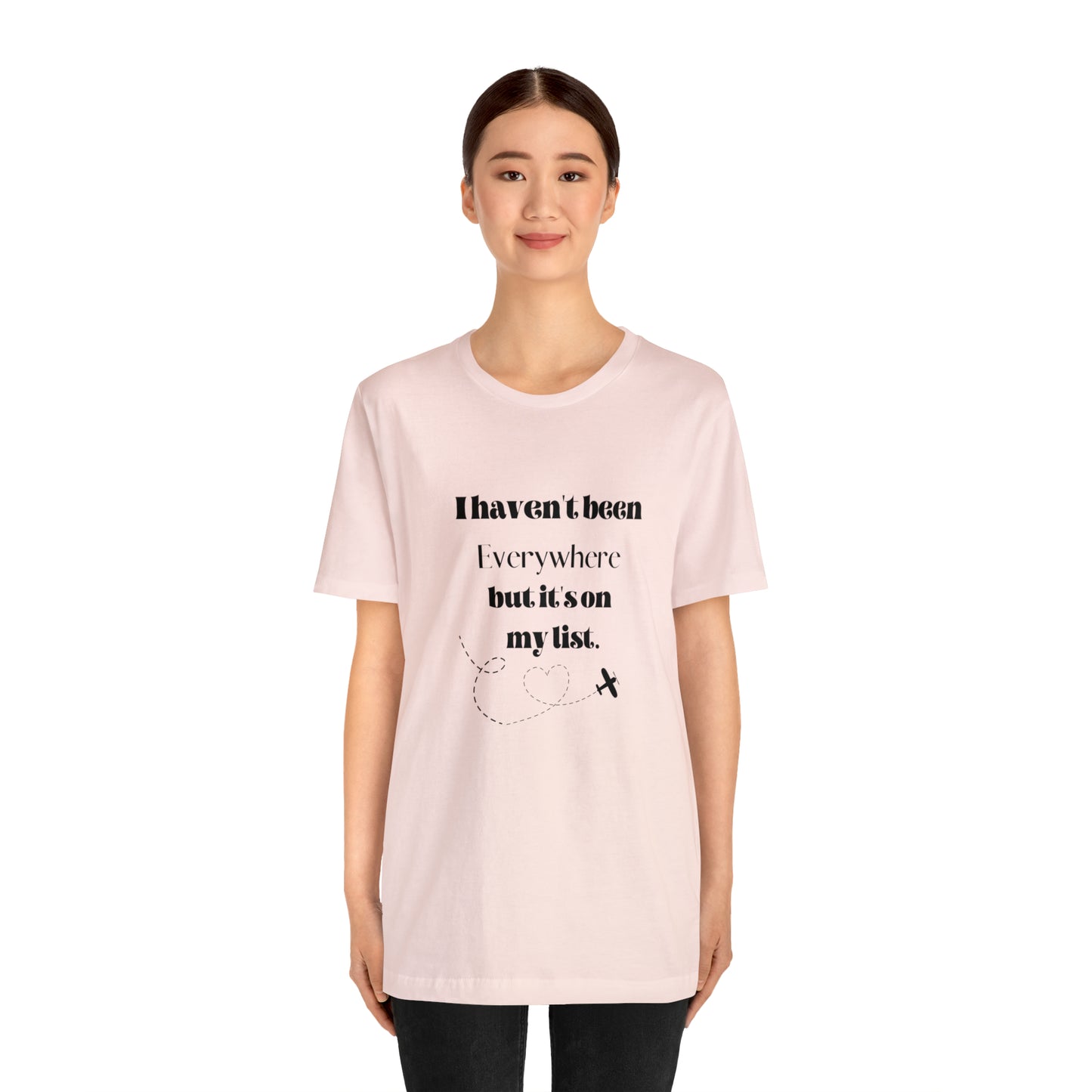I haven't been everywhere shirt, Travel vacation tee, birthday gift best friend gift, Vacation tote Unisex gift,Christmas gift for dad