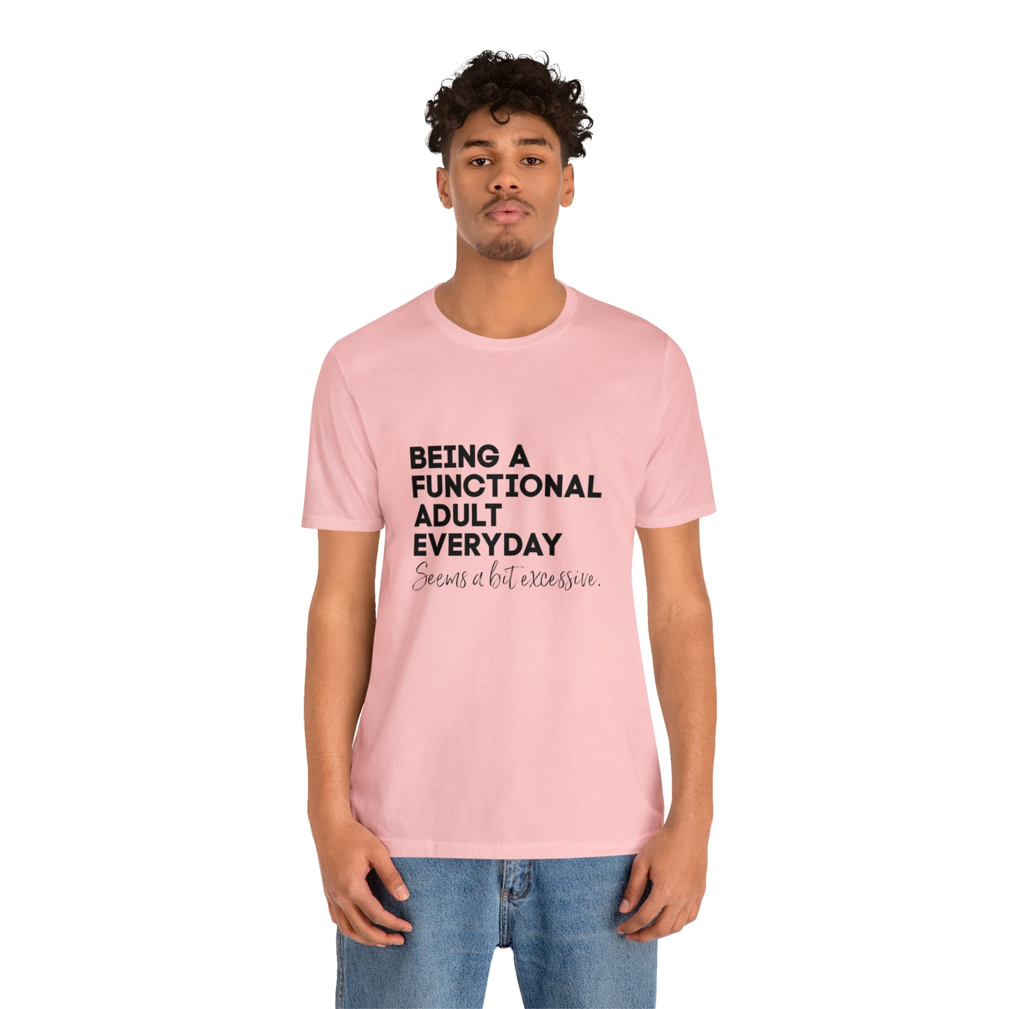Being a functional adult shirt funny T-shirt birthday gift Christmas gifts Sweatshirt Gift for him Gift