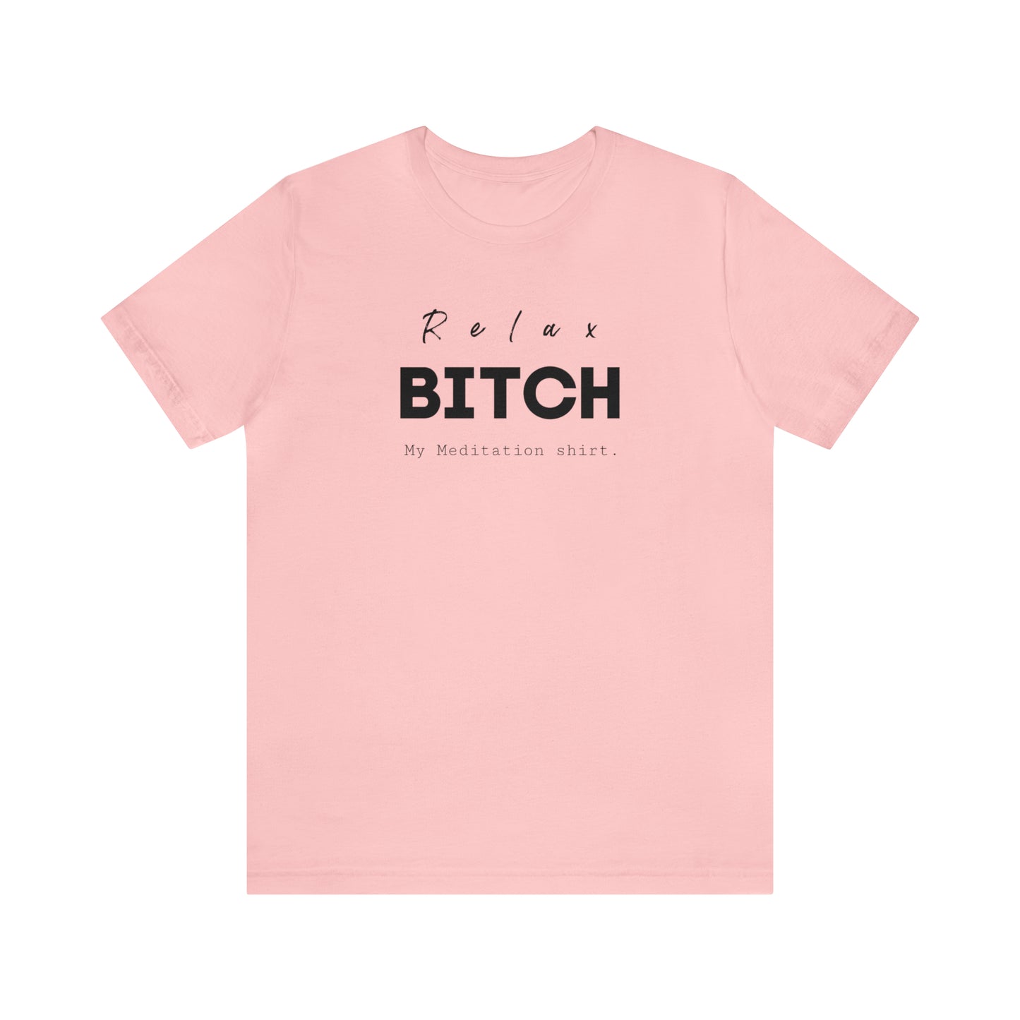 Relax Bitch meditation shirt, spiritual Tshirt, gift travel shirt, best friend trip, girls vacation trip, Unisex Jersey Short Sleeve Tee