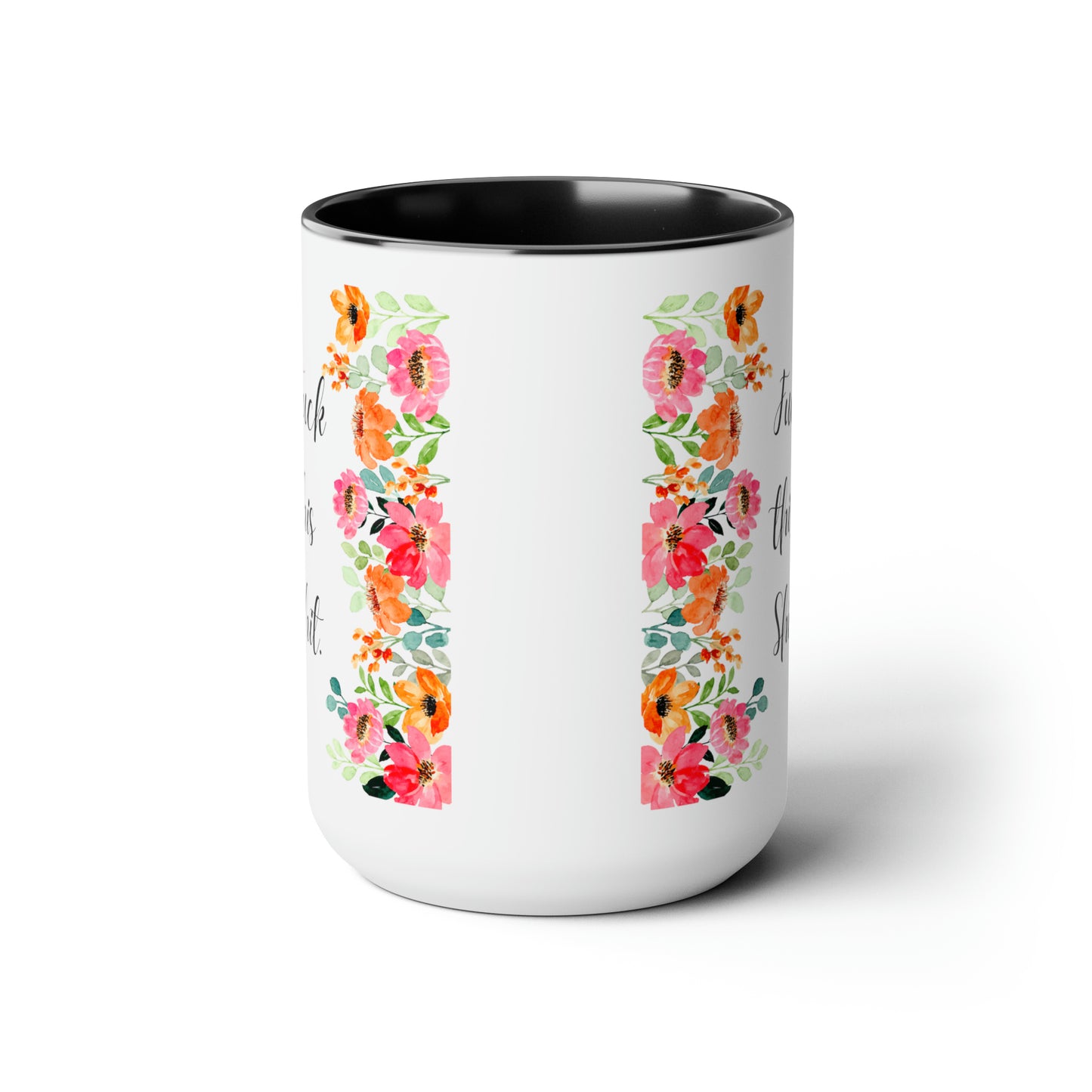 Funny Coffee Mug Fuck this shit mug Floral mug gift for her Mom Mother mama Mug funny gift for wife Coffee Mugs tea Christmas gift 15oz
